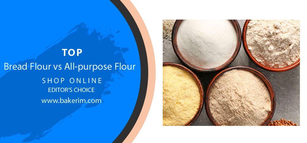 Bread Flour vs All-purpose Flour